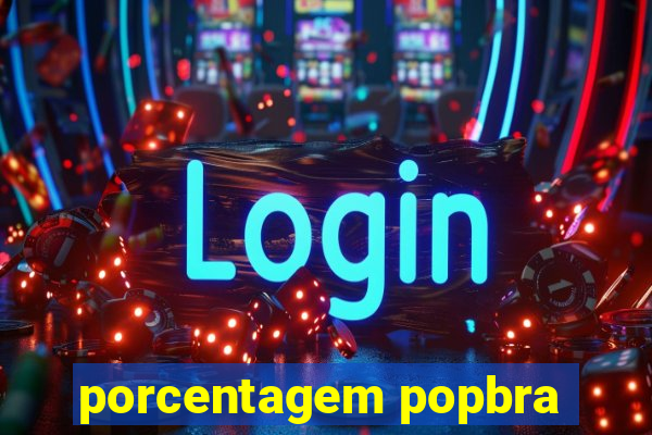 porcentagem popbra